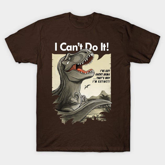 I'm a sad T-rex with short arms! T-Shirt by alemaglia